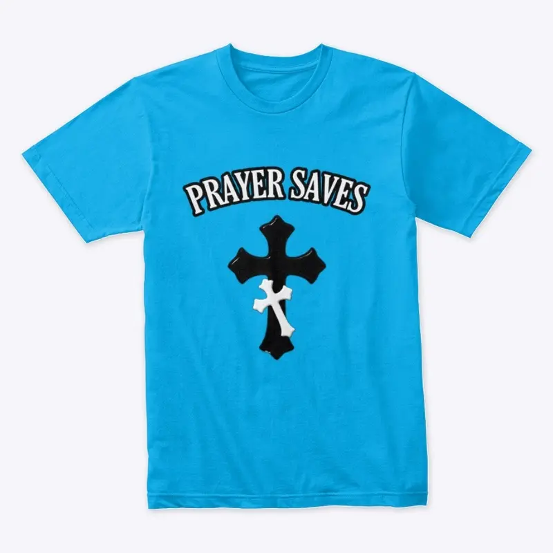 Prayer Saves Tee 